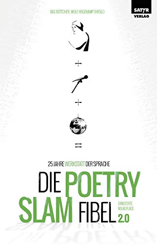 Die Poetry Slam-Fibel 2.0: 25 Jahre Werkstatt...