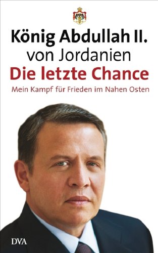 Die letzte Chance: Mein Kampf für Frieden im...