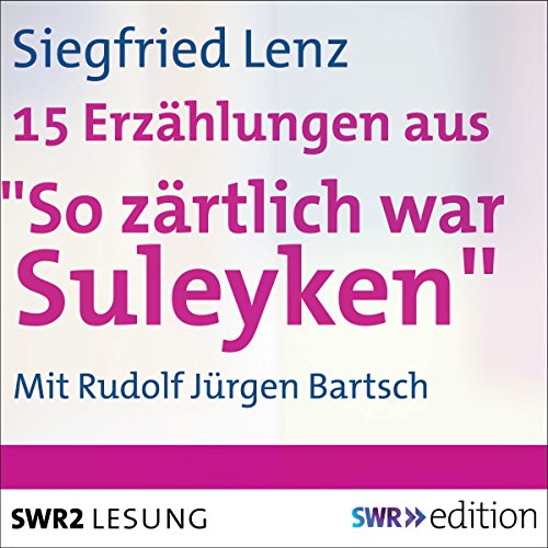 15 Erzählungen aus 'So zärtlich war...