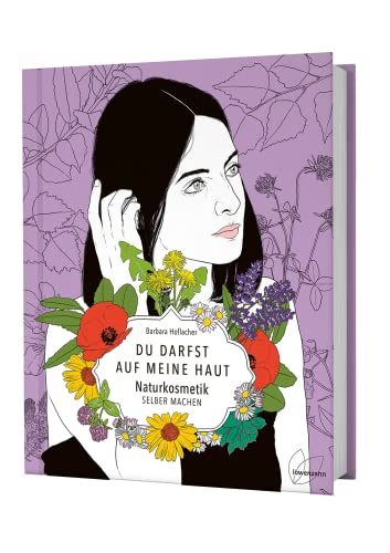 Du darfst auf meine Haut: Naturkosmetik...